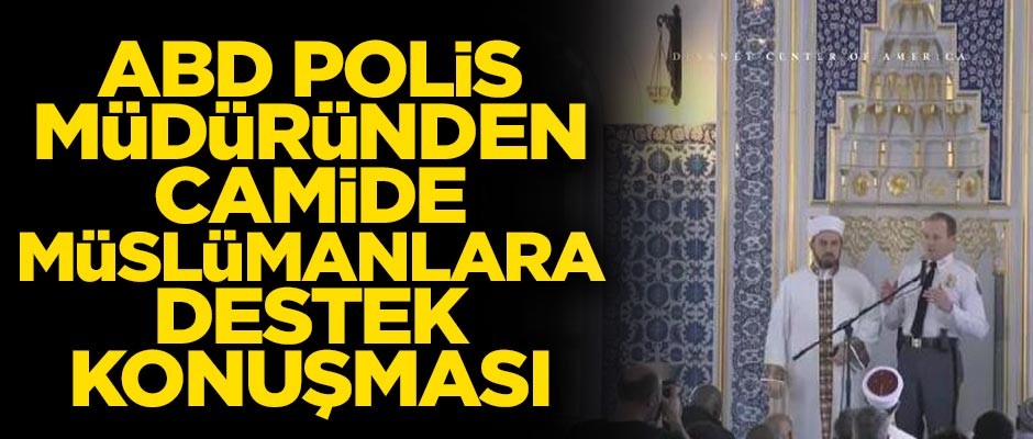 ABD'de polis müdüründen camide 'Müslümanlara destek' konuşması
