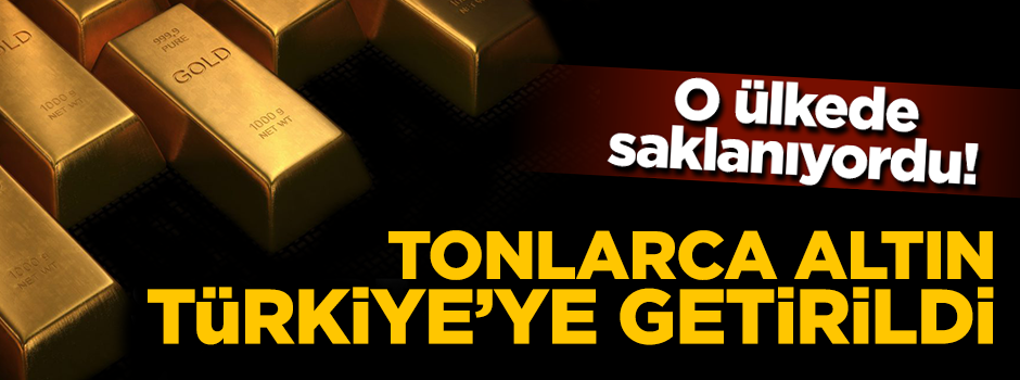 ABD'de saklanan tonlarca altın Türkiye'ye getirildi