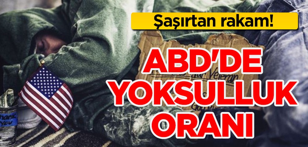 ABD'de şaşkına çeviren yoksulluk oranı! Son 13 yılda ilk kez arttı! Kritik rakam