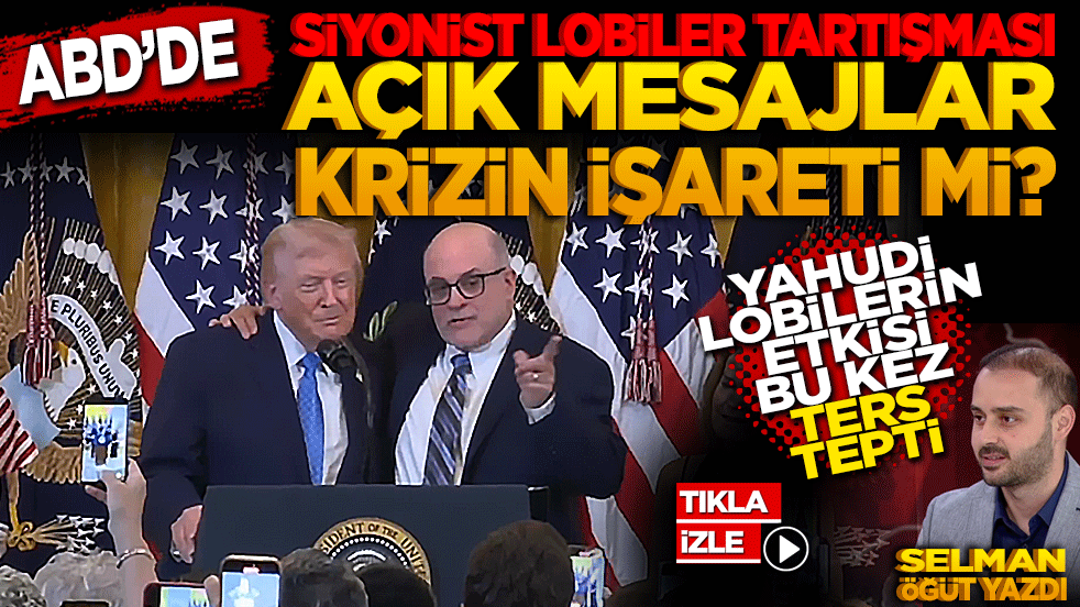 ABD’de Siyonist Lobiler Tartışması: "Açık Mesajlar Krizin İşareti mi?" Prof. Selman Öğüt yazdı