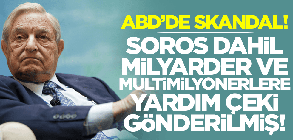 ABD'de skandal! Soros dahil milyarder ve multimilyonerlere yardım çeki gönderilmiş