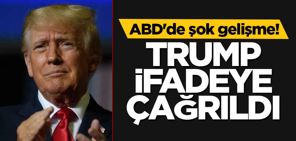 ABD'de şok gelişme! Trump ifadeye çağrıldı
