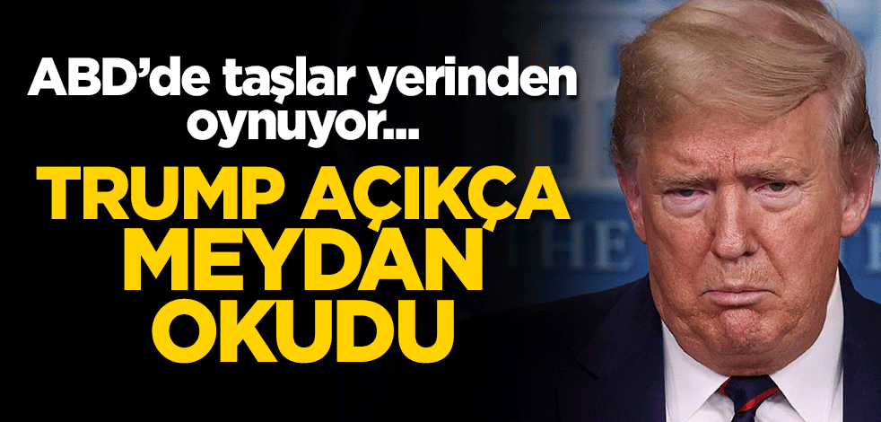 ABD'de taşlar yerinden oynuyor... Trump açıkça meydan okudu
