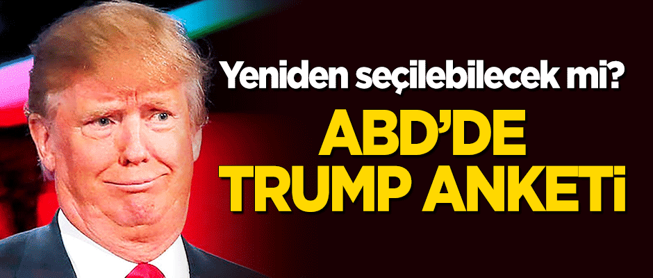 ABD'de Trump anketi! Yeniden seçilebilecek mi?