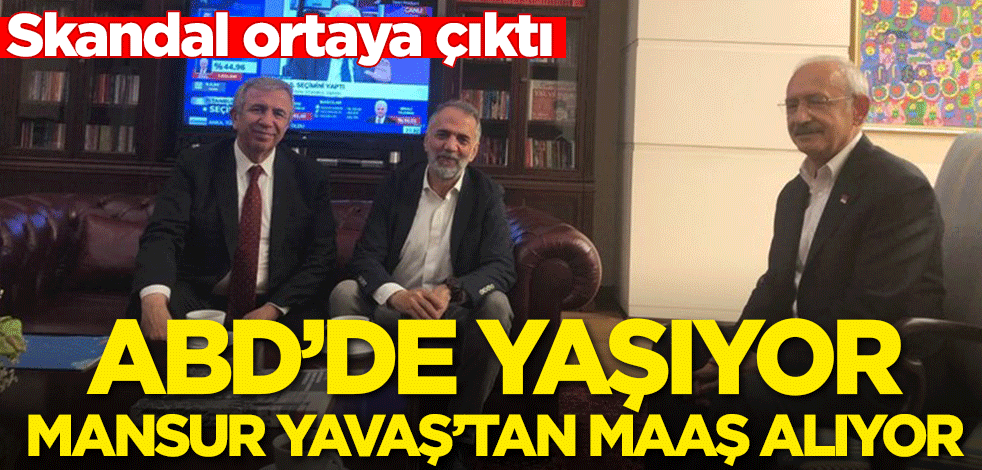 ABD'de yaşıyor Mansur Yavaş'tan maaş alıyor! Skandal ortaya çıktı