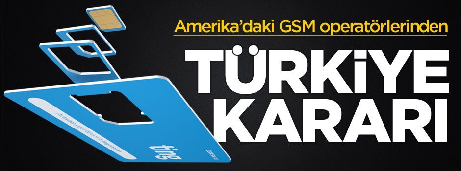 ABD'deki GSM operatörlerinden "Türkiye" kararı