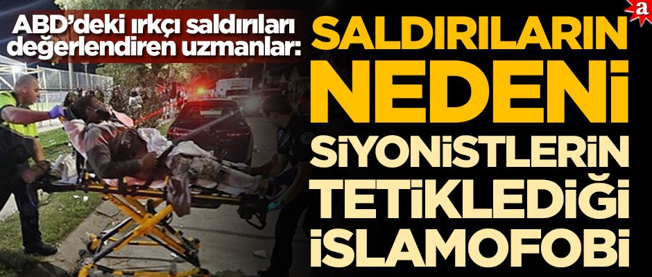 ABD’deki ırkçı saldırıları değerlendiren uzmanlar: Saldırıların nedeni siyonistlerin tetiklediği İslamofobi