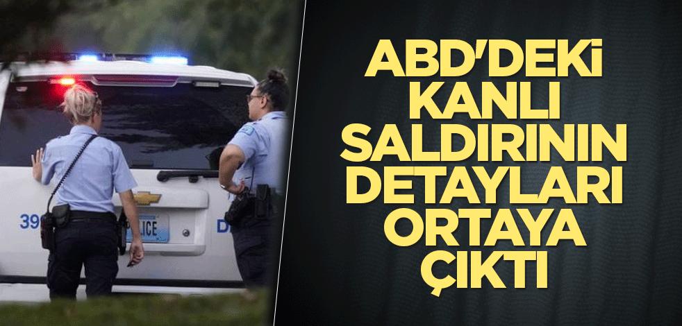 ABD'deki kanlı saldırının detayları ortaya çıktı
