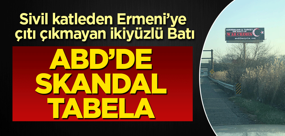ABD'deki reklam panolarında skandal ifadeler: Azerbaycan ve Türkiye savaş suçu işliyor