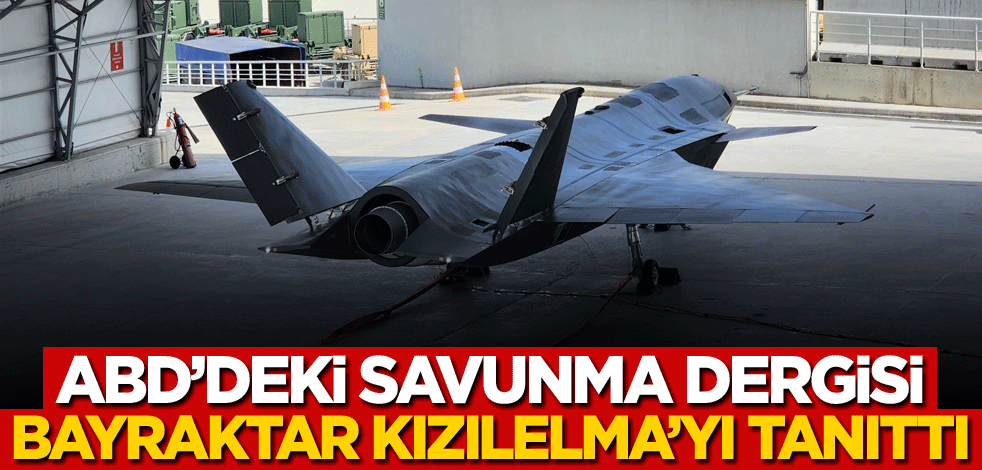 ABD'deki savunma dergisi, Bayraktar Kızılelma'yı tanıttı