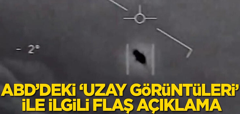 ABD’deki 'uzay görüntüleri' ile ilgili flaş açıklama