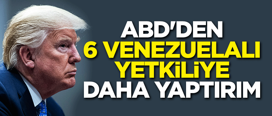 ABD'den 6 Venezuelalı yetkiliye daha yaptırım