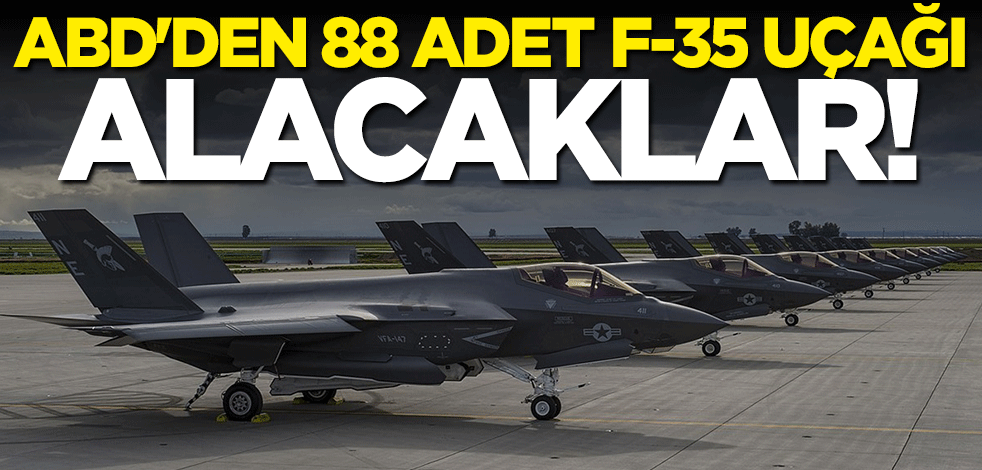 ABD'den 88 adet F-35 uçağı satın alacaklar!