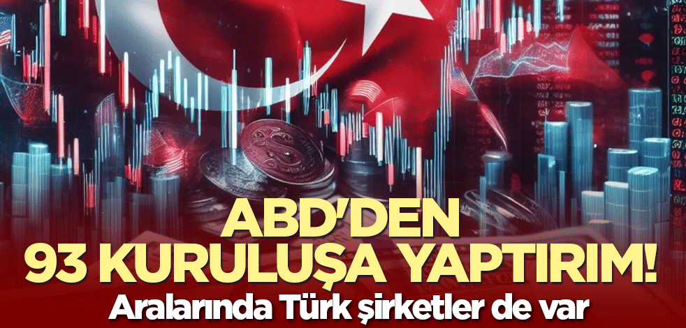 ABD'den 93 kuruluşa yaptırım! Aralarında Türk şirketler de var