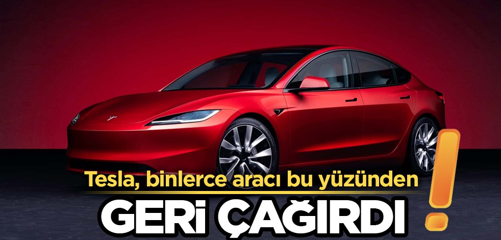 ABD'den açıklama: Tesla binlerce aracı o arızası yüzünden geri çağırıyor: Araç piyasasını altüst edecek!
