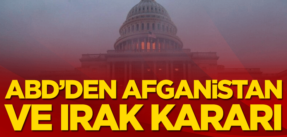 ABD’den Afganistan ve Irak kararı!