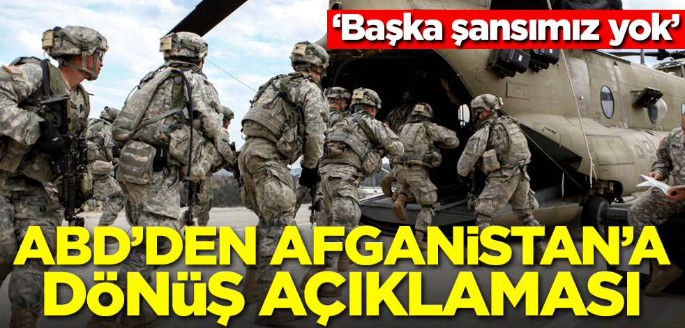ABD'den Afganistan'a dönüş açıklaması