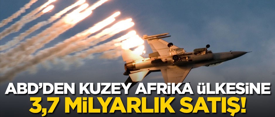 ABD'den Afrika ülkesine 3,7 milyar dolarlık savaş uçağı satışı!