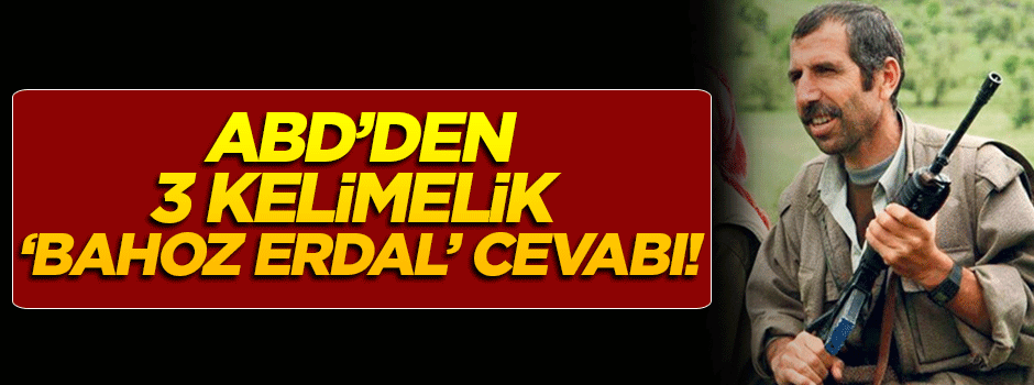 ABD'den 'Bahoz Erdal' cevabı