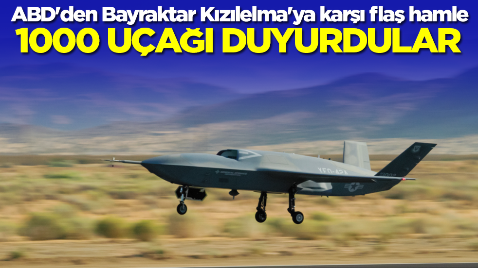 ABD'den Bayraktar Kızılelma'ya karşı flaş hamle: 1000 uçağı duyurdular