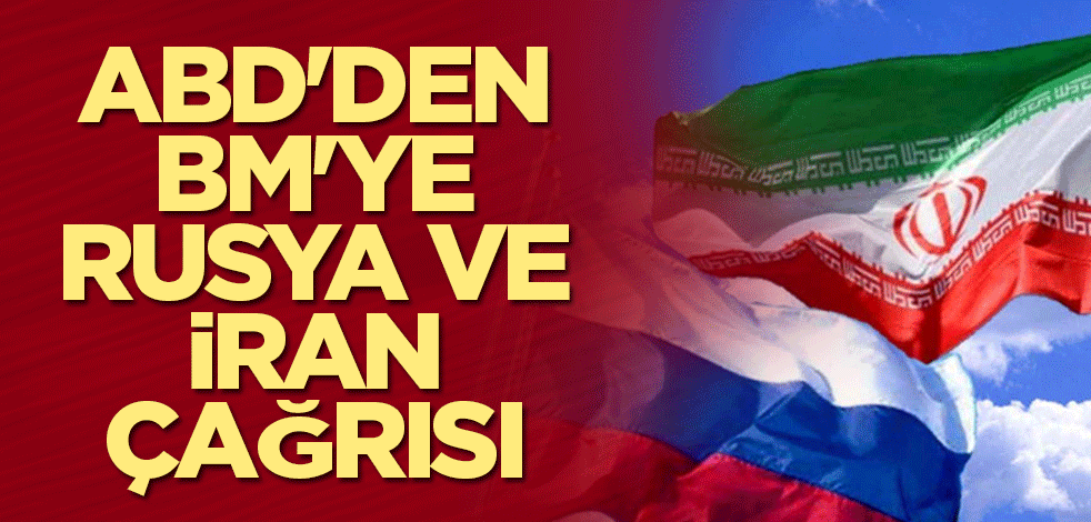 ABD'den BM'ye Rusya ve İran çağrısı