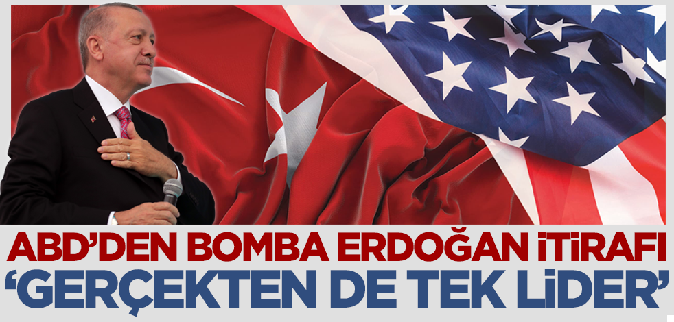 ABD'den bomba Erdoğan itirafı! 'Gerçekten de becerikli tek lider, olmasaydı..."