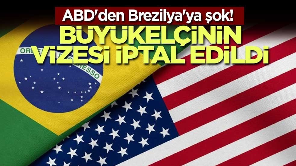 ABD'den Brezilya'ya şok! Büyükelçinin vizesi iptal edildi