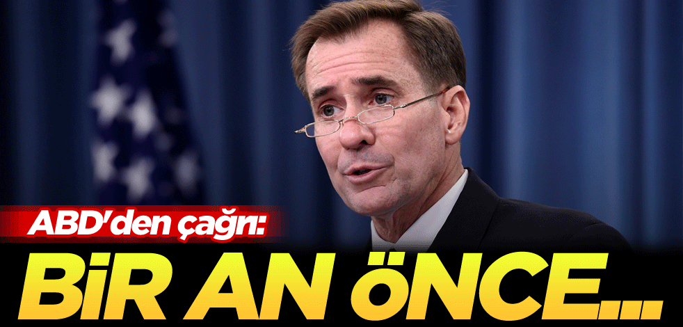 ABD'den çağrı: Bir an önce...