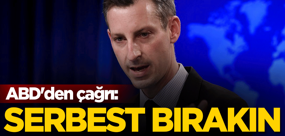 ABD'den çağrı: Serbest bırakın