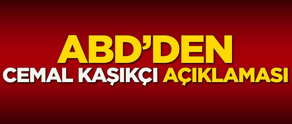 ABD'den Cemal Kaşıkçı açıklaması
