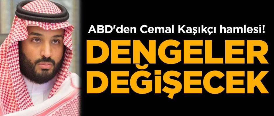 ABD'den Cemal Kaşıkçı hamlesi! Dengeler değişecek