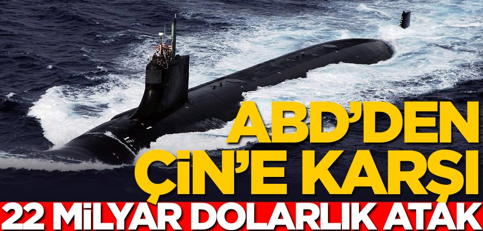 ABD'den Çin'e karşı 22 milyar dolarlık yatırım