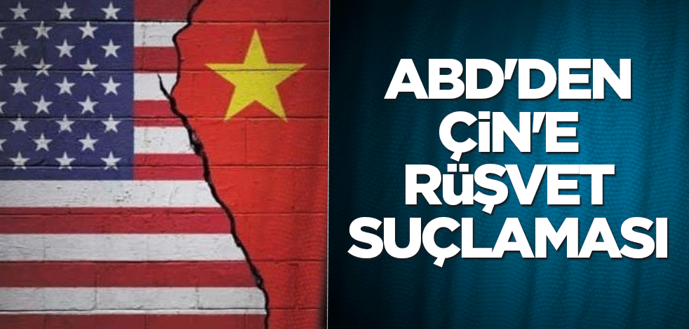 ABD'den Çin'e rüşvet suçlaması