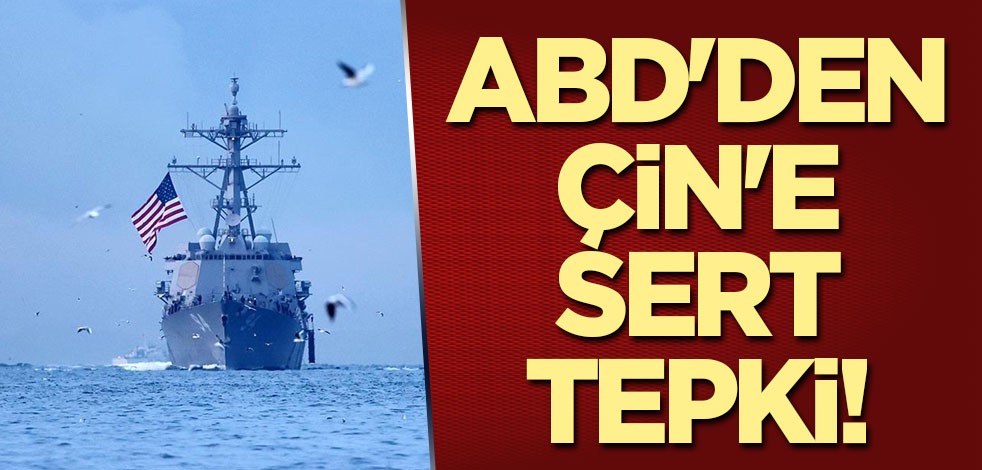ABD'den Çin'e sert tepki!