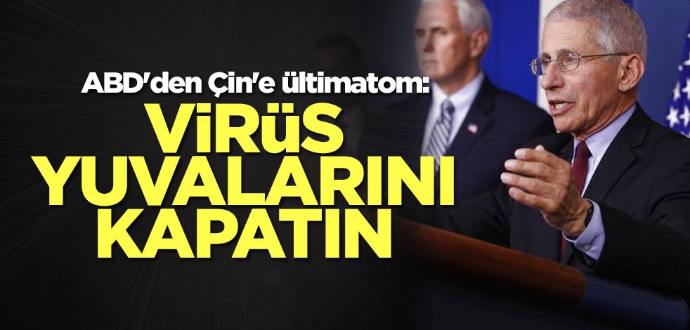 ABD'den Çin'e ültimatom: Virüs yuvalarını kapatın