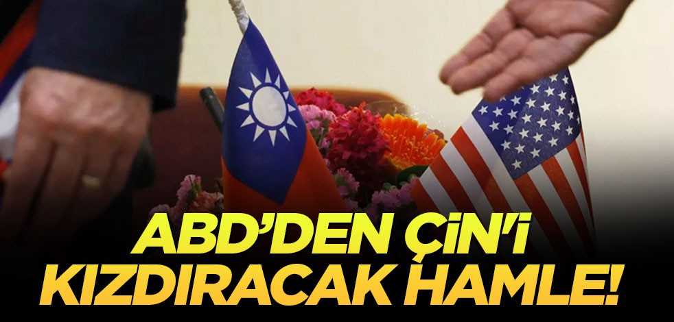 ABD’den Çin'i kızdıracak hamle!