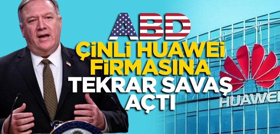 ABD'den Çinli Huawei'ye yeni kısıtlamalar: Huawei'ye ürün satan firmalar da etkilenecek