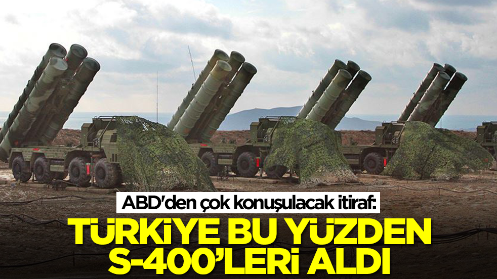 ABD'den çok konuşulacak itiraf: Türkiye bu yüzden S-400 aldı