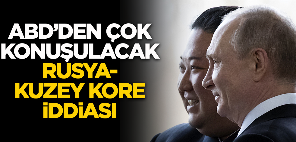 ABD'den çok konuşulacak Rusya-Kuzey Kore iddiası