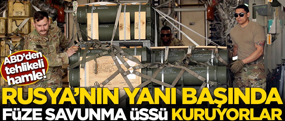 ABD'den çok kritik adım! Rusya'nın yanı başında füze savunma üssü kuruyorlar