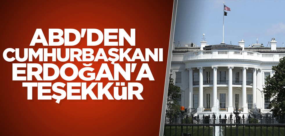 ABD'den Cumhurbaşkanı Erdoğan'a teşekkür