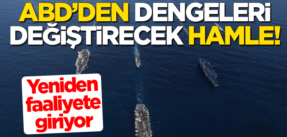 ABD'den dengeleri değiştirecek hamle! Yeniden faaliyete giriyor