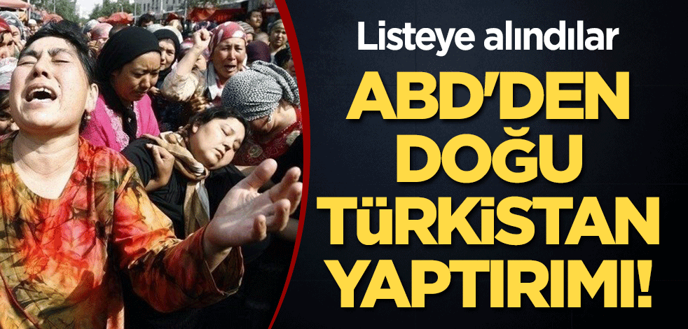 ABD'den Çin'e 'Doğu Türkistan' yaptırımı! Listeye alındılar