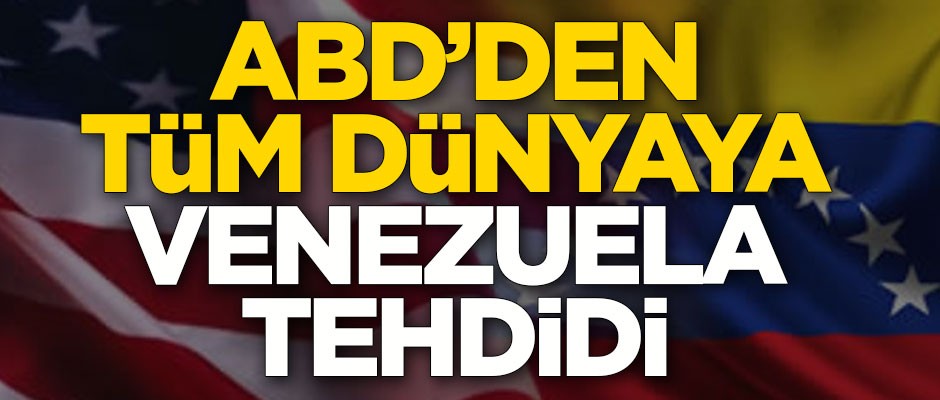 ABD'den dünyaya Venezuela tehdidi