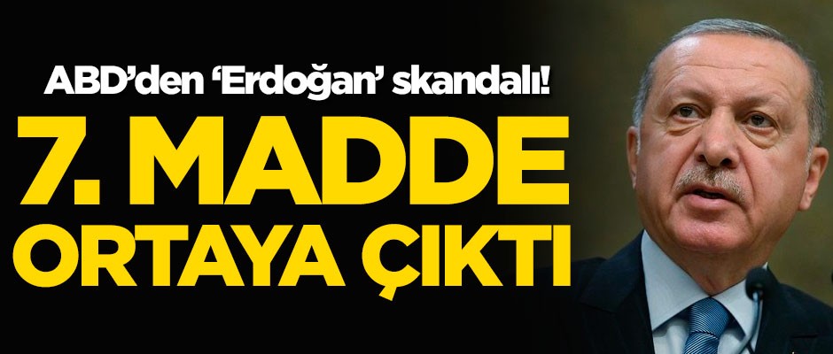 ABD'den 'Erdoğan' skandalı! 7. madde ortaya çıktı