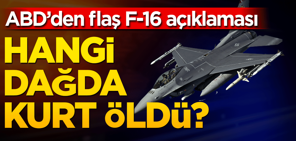 ABD'den F-16 satışına ilişkin yeni açıklamalar geldi! Hangi dağda kurt öldü acaba...