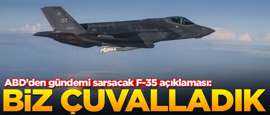 ABD'den F-35 açıklaması: Çuvalladık