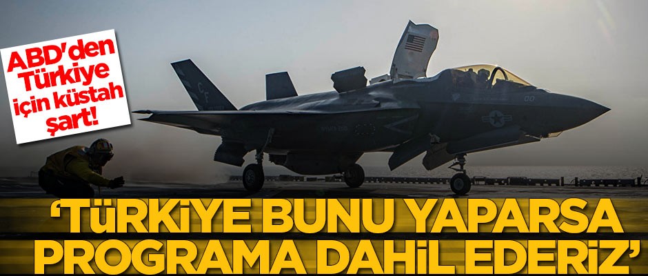 ABD'den F-35 açıklaması: Türkiye bunu yaparsa...