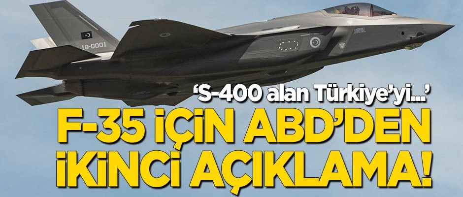 ABD'den F-35 için ikinci açıklama: Türkiye'yi...