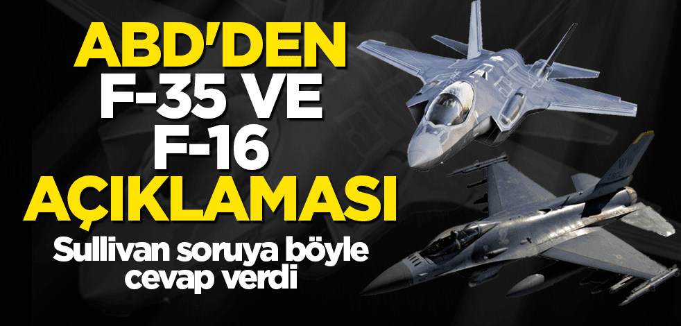 ABD'den F-35 ve F-16 açıklaması